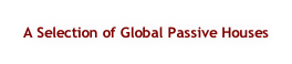 A Selection of Global Passive Houses